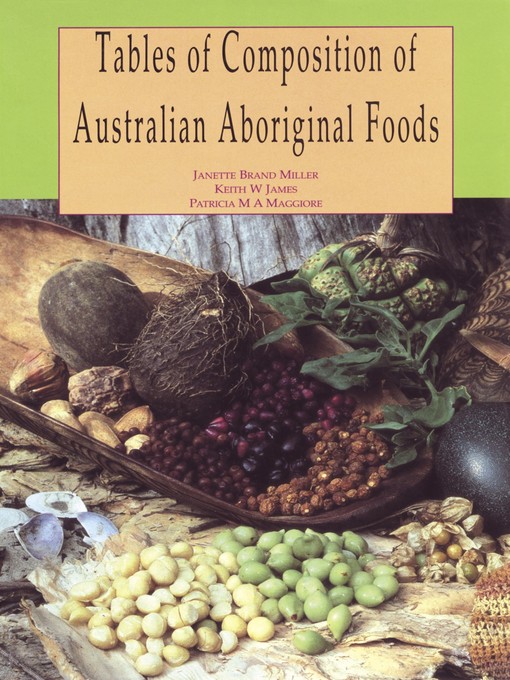 Title details for Tables of Composition of Australian Aboriginal Foods by Janette Brand Miller - Available